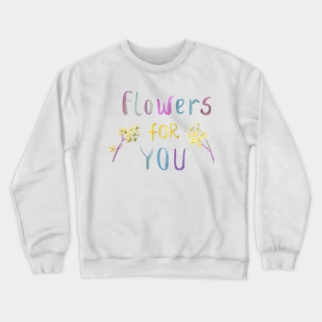 Flowers for you, gift for girlfriend, gift for her Crewneck Sweatshirt by Mishka Barbie